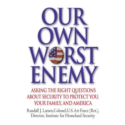 "Our Own Worst Enemy: Asking the Right Questions about Security to Protect You, Your Family, and