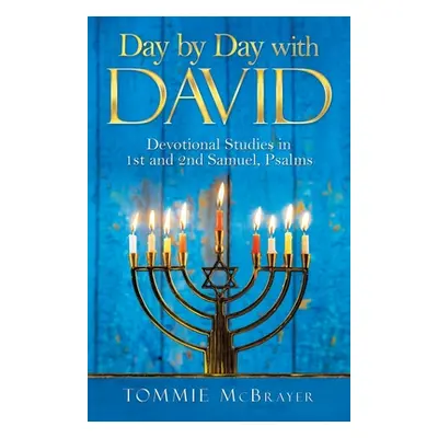 "Day by Day with David: Devotional Studies in 1St and 2Nd Samuel, Psalms" - "" ("McBrayer Tommie