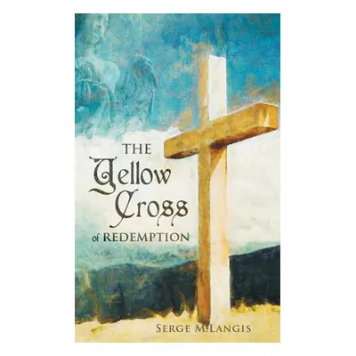 "The Yellow Cross Of Redemption" - "" ("Langis Serge M.")(Paperback)