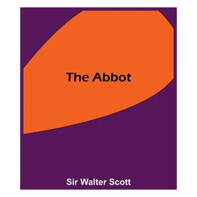 "The Abbot" - "" ("Walter Scott")(Paperback)