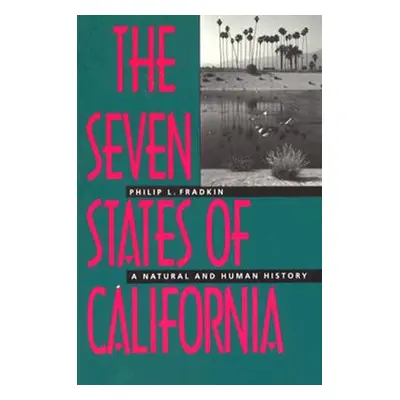 "The Seven States of California: A Natural and Human History" - "" ("Fradkin Philip L.")(Paperba