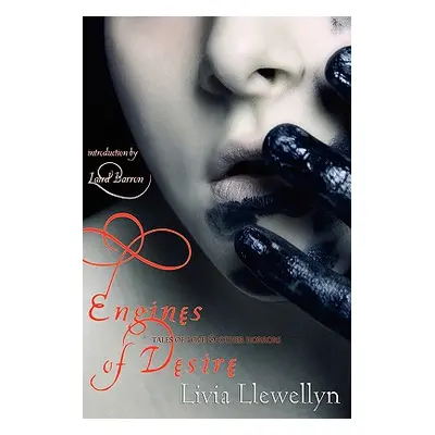 "Engines of Desire: Tales of Love & Other Horrors" - "" ("Llewellyn Livia")(Paperback)