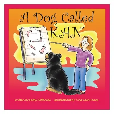 "A Dog Called Kan" - "" ("Lofthouse Kathy")(Paperback)