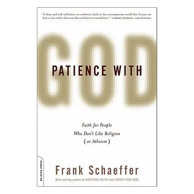 "Patience with God: Faith for People Who Don't Like Religion (or Atheism)" - "" ("Schaeffer Fran