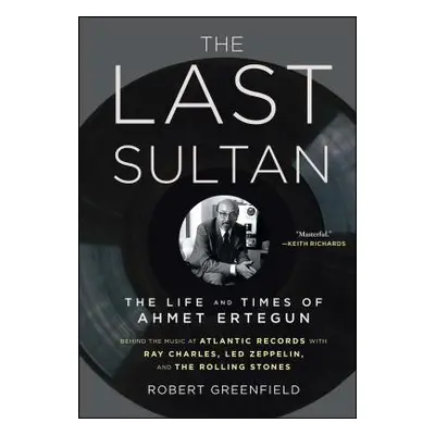 "The Last Sultan: The Life and Times of Ahmet Ertegun" - "" ("Greenfield Robert")(Paperback)