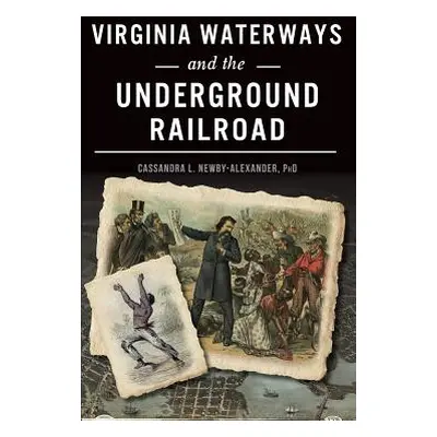 "Virginia Waterways and the Underground Railroad" - "" ("Newby-Alexander Cassandra L.")(Pevná va