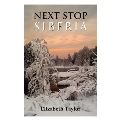 "Next Stop Siberia" - "" ("Taylor Elizabeth")(Paperback)