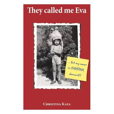 "They Called Me Eva" - "" ("Kaya Christina")(Paperback)