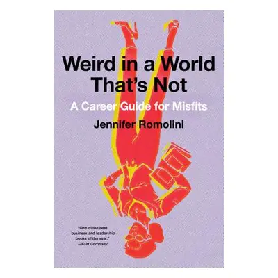 "Weird in a World That's Not: A Career Guide for Misfits" - "" ("Romolini Jennifer")(Paperback)