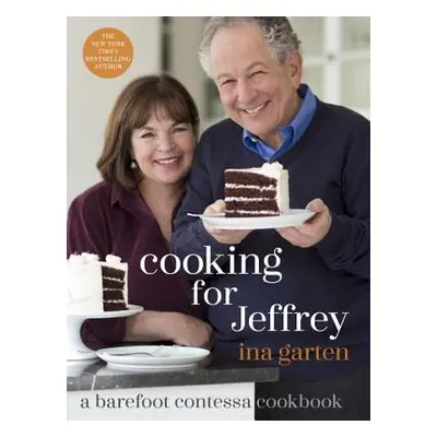 "Cooking for Jeffrey: A Barefoot Contessa Cookbook" - "" ("Garten Ina")(Pevná vazba)