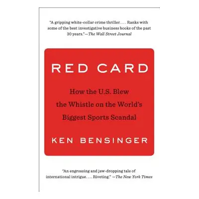 "Red Card: How the U.S. Blew the Whistle on the World's Biggest Sports Scandal" - "" ("Bensinger