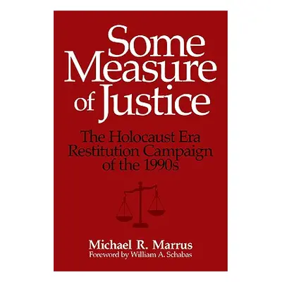 "Some Measure of Justice: The Holocaust Era Restitution Campaign of the 1990s" - "" ("Marrus Mic