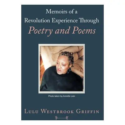 "Memoirs of a Revolution Experience Through Poetry and Poems" - "" ("Griffin Lulu Westbrook")(Pa