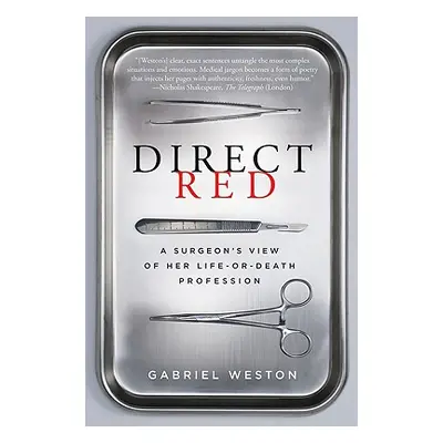 "Direct Red: A Surgeon's View of Her Life-Or-Death Profession" - "" ("Weston Gabriel")(Paperback