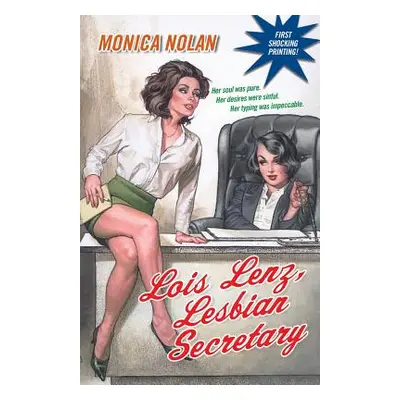 "Lois Lenz, Lesbian Secretary" - "" ("Nolan Monica")(Paperback)