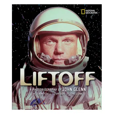 "Liftoff: A Photobiography of John Glenn" - "" ("Mitchell Don")(Pevná vazba)