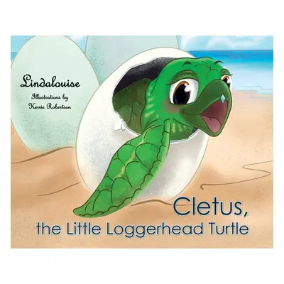 "Cletus, the Little Loggerhead Turtle: The Beginning Adventure" - "" ("Lindalouise")(Pevná vazba