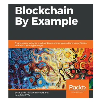 "Blockchain By Example" - "" ("Badr Bellaj")(Paperback)