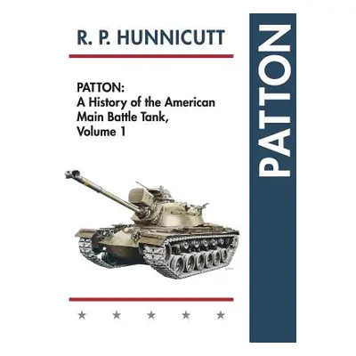 "Patton: A History of the American Main Battle Tank" - "" ("Hunnicutt R. P.")(Pevná vazba)