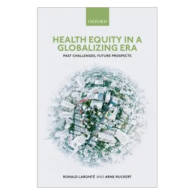 "Health Equity in a Globalizing Era: Past Challenges, Future Prospects" - "" ("Labont Ronald")(P