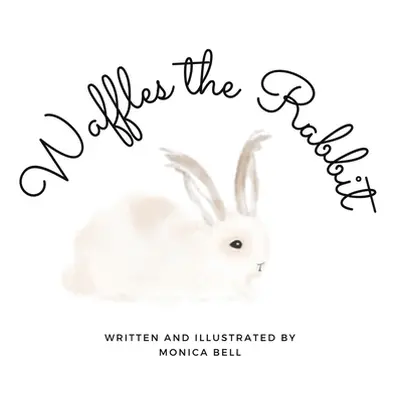 "Waffles the Rabbit" - "" ("Bell Monica")(Paperback)