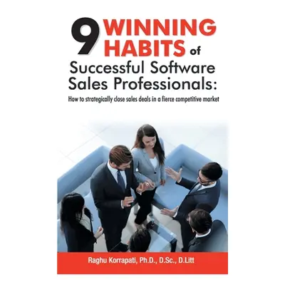 "9 Winning Habits of Successful Software Sales Professionals" - "" ("Korrapati Raghu")(Paperback