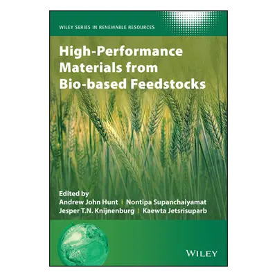 "High-Performance Materials from Bio-Based Feedstocks" - "" ("Hunt Andrew J.")(Pevná vazba)