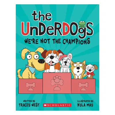 "The Underdogs: We're Not the Champions (the Underdogs #2)" - "" ("West Tracey")(Paperback)