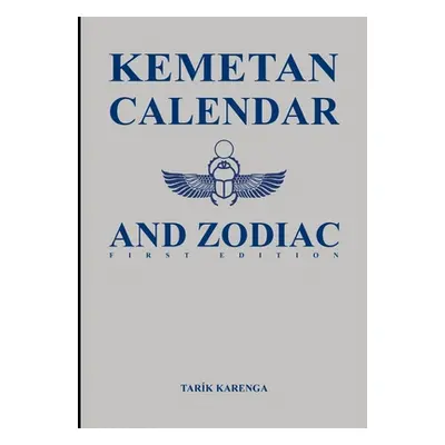 "Kemetan Calendar and Zodiac, First Edition" - "" ("Karenga Tarik")(Pevná vazba)