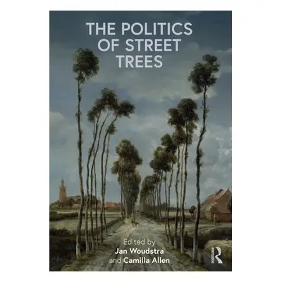 "The Politics of Street Trees" - "" ("Woudstra Jan")(Paperback)