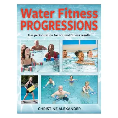 "Water Fitness Progressions" - "" ("Alexander Christine")(Paperback)