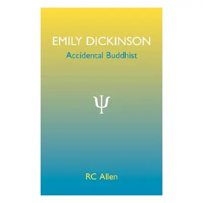 "Emily Dickinson, Accidental Buddhist" - "" ("Allen Rc")(Paperback)