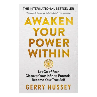 "Awaken Your Power Within: Let Go of Fear. Discover Your Infinite Potential. Become Your True Se