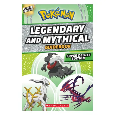 "Legendary and Mythical Guidebook: Super Deluxe Edition (Pokmon)" - "" ("Whitehill Simcha")(Pape