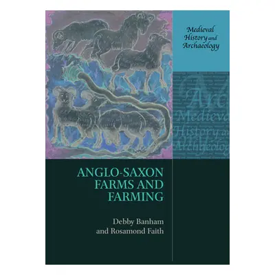 "Anglo-Saxon Farms and Farming" - "" ("Banham Debby")(Paperback)