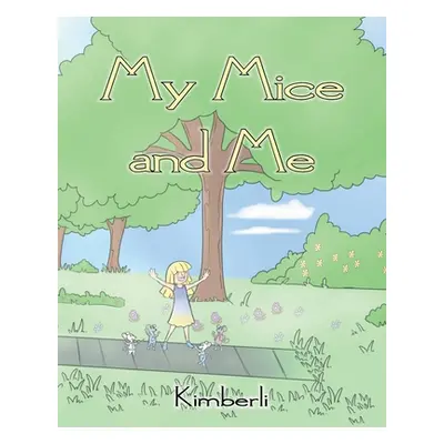 "My Mice and Me" - "" ("Kimberli")(Paperback)