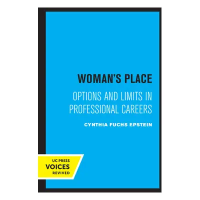 "Woman's Place: Options and Limits in Professional Careers" - "" ("Epstein Cynthia F.")(Paperbac