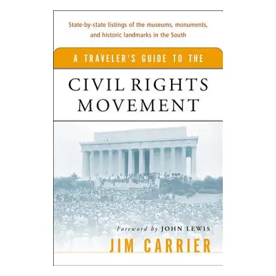 "A Traveler's Guide to the Civil Rights Movement" - "" ("Carrier Jim")(Paperback)