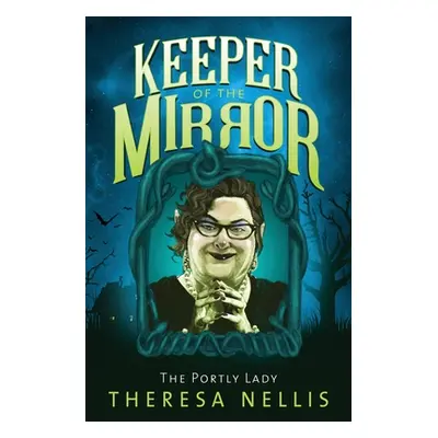 "Keeper of the Mirror: The Portly Lady" - "" ("Nellis Theresa")(Paperback)