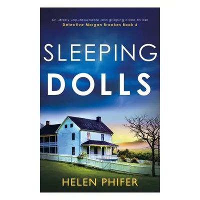 "Sleeping Dolls: An utterly unputdownable and gripping crime thriller" - "" ("Phifer Helen")(Pap