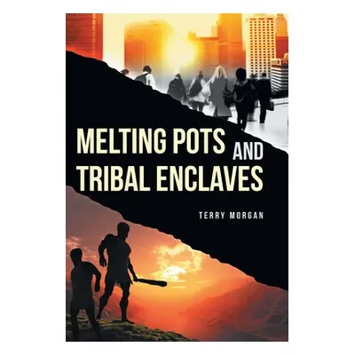 "Melting Pots and Tribal Enclaves" - "" ("Morgan Terry")(Pevná vazba)