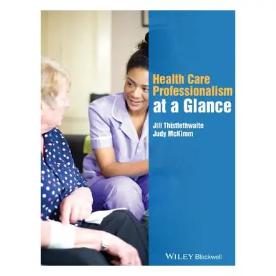 "Health Care Professionalism at a Glance" - "" ("Thistlethwaite Jill")(Paperback)