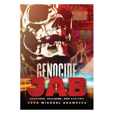 "Genocide Jab: Vaccines, Villains, and Victims" - "" ("Chambers John Michael")(Paperback)