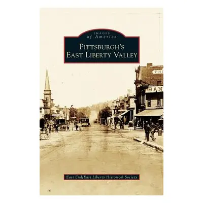 "Pittsburgh's East Liberty Valley" - "" ("East End/East Liberty Historical Society")(Pevná vazba