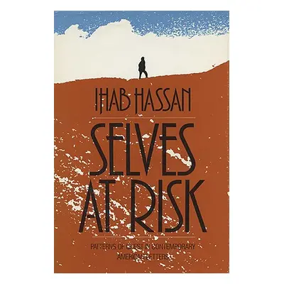 "Selves at Risk" - "" ("Hassan Ihab")(Pevná vazba)