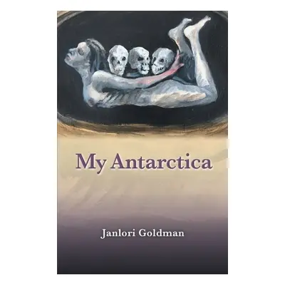 "My Antarctica" - "" ("Goldman Janlori")(Paperback)