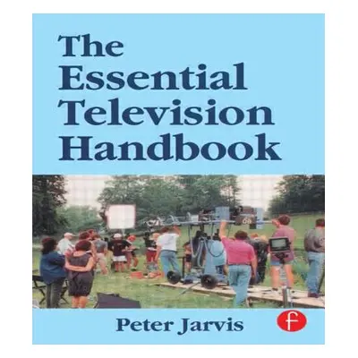 "The Essential Television Handbook" - "" ("Jarvis Peter")(Paperback)