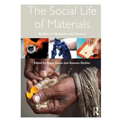 "The Social Life of Materials: Studies in Materials and Society" - "" ("Drazin Adam")(Pevná vazb