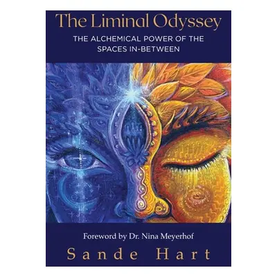 "The Liminal Odyssey, The Alchemical Power of The Spaces In-Between" - "" ("Hart Sande")(Paperba