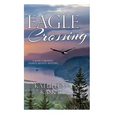 "Eagle Crossing" - "" ("Kaska Kathleen")(Paperback)